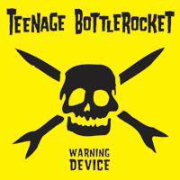 Teenage Bottlerocket : Warning Device